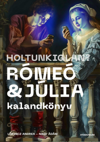 Lrincz Andrea, Nagy dm - Holtunkiglan? - Rme s Jlia kalandknyv