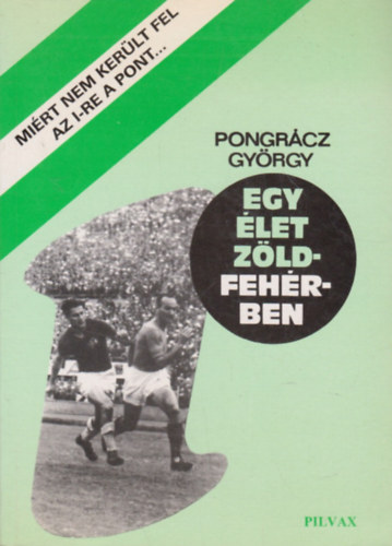Pongrácz György - Egy élet zöldfehérben