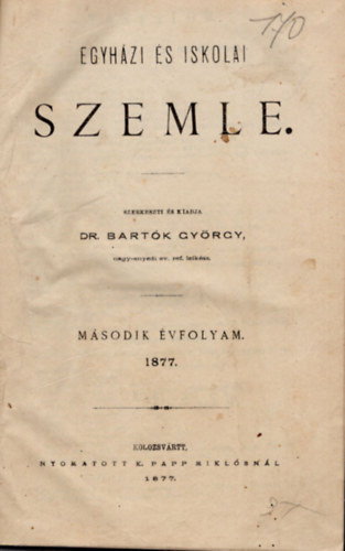 Dr. Bartók György - Egyházi és iskolai szemle 2. évfolyam 1877. 1-52. szám (teljes )
