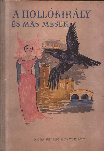 Varga Tamsn (szerk.), Sznt Piroska (ill.) - A Hollkirly s ms mesk - A vilgirodalom legszebb mesibl