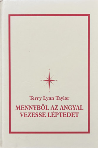 Terry Lynn Taylor; Mary Beth Crain - Mennyb�l az angyal vezesse l�ptedet