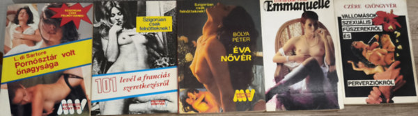 Cz�re Gy�ngyv�r, Emmanuelle Arsan, B�lya P�ter, L. di Sartore - 5db erotikus tartalm� m� - Cz�re Gy�ngyv�r-Vallom�sok szexu�lis f�szerekr�l �s perverzi�kr�l, Emmanuelle Arsan-Emmanuelle, B�lya P�ter-�va n�v�r, 101 lev�l a franci�s szeretkez�sr�l, L. di Sartore-Porn�szt�r volt �nagys�ga