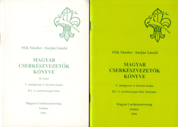 Sk Sndor, Surjn Lszl - Magyar cserkszvezetk knyve  II/1.- II/2. - A cserkszcsapat lete