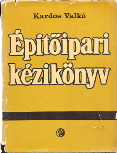 Kardos Andor, Valk� G�bor - �p�t�ipari k�zik�nyv (Teljes m�, egyk�tetes kiad�s)