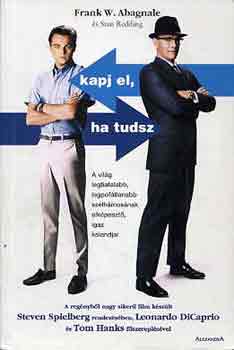 Abagnale, F.W.-Redding, S. - Kapj el, ha tudsz