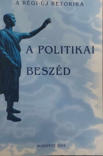 A politikai beszd (A Rgi-j Retorika)