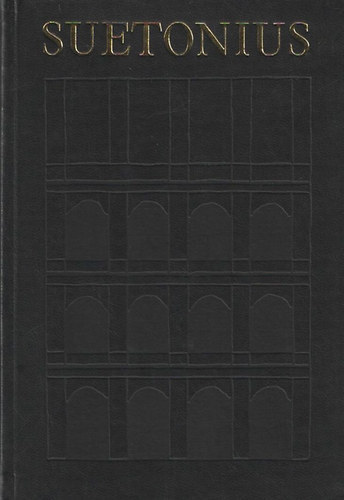 Gaius Tranquillus Suetonius - A caesarok �lete (Bibliotheca Classica)