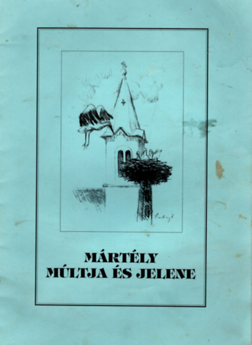 Balázs Jánosné (szerk.) - Mártély múltja és jelene ( szemelvények )