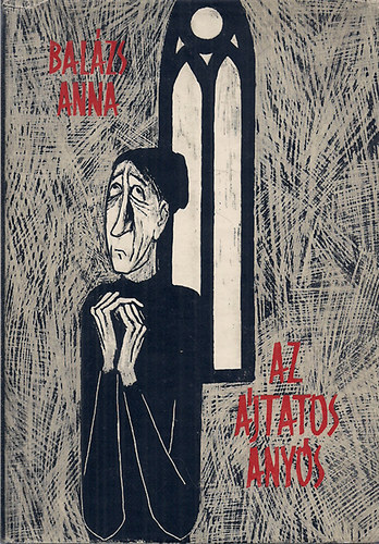 Bal�zs Anna - Az �jtatos any�s