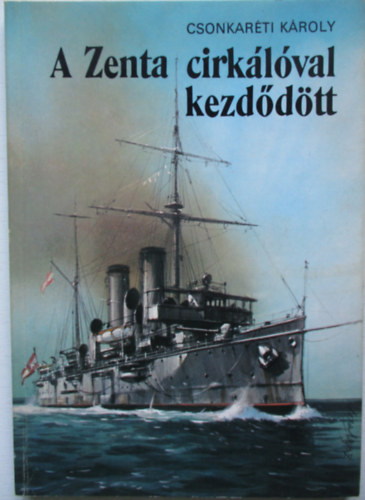 Dr. Csonkar�ti K�roly - A Zenta cirk�l�val kezd�d�tt