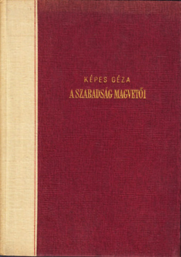 Képes Géza - A szabadság magvetői - Puskintól Szimonovig (Versfordítások)