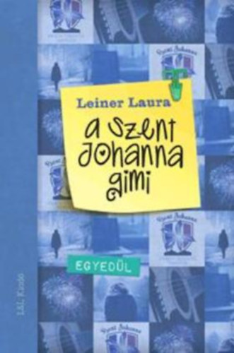 Leiner Laura - A Szent Johanna gimi 3. - Egyed�l