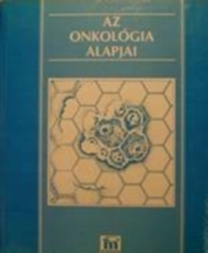 Ksler Mikls (szerk.) - Az onkolgia alapjai