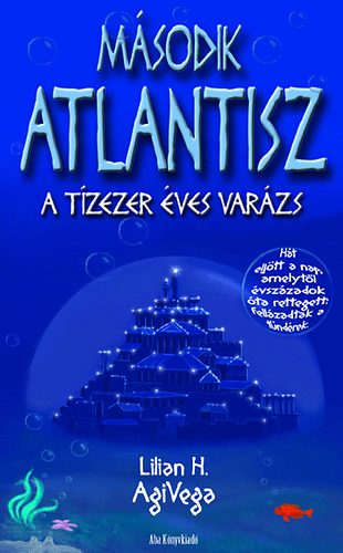 Lilian H. AgiVega - M�sodik Atlantisz- A t�zezer �ves var�zs