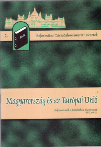Papp Korn�l (szerk.) - Magyarorsz�g �s az Eur�pai Uni� - Reform�tus  T�rsadalomismereti F�zetek 2.