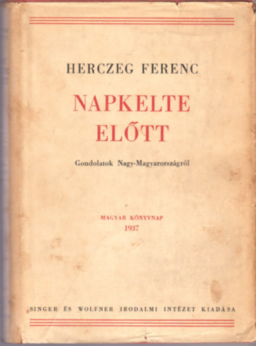 Herczeg Ferenc - Napkelte előtt! (Gondolatok Nagymagyarországról)