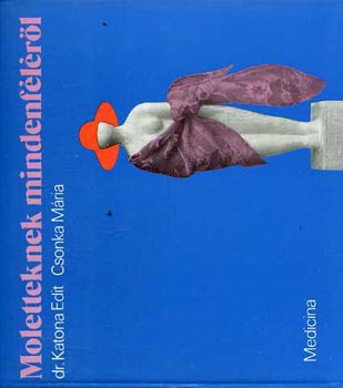 Dr.Katona Edit-Csonka M�ria - Moletteknek mindenf�l�r�l