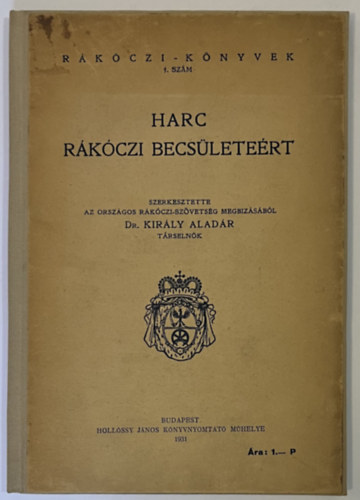 Dr. Kirly Alads (szerk.) - Harc Rkczi becsletert