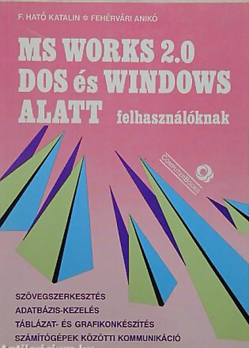 F.Hat-Fehrvri - MS Works 2.0 DOS s WINDOWS alatt felhasznlknak