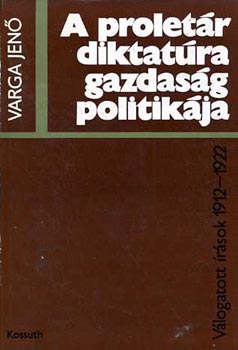 Varga Jen� - A prolet�r diktat�ra gazdas�g politik�ja