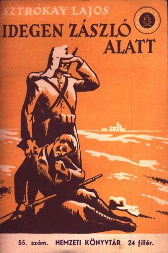 Sztr�kay Lajos - Idegen z�szl� alatt (Nemzeti k�nyvt�r 55.)