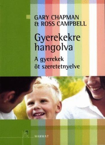 Gary Chapman - Gyerekekre hangolva - A gyerekek öt szeretet-nyelve