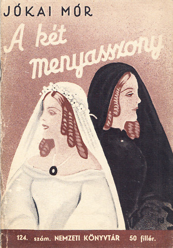 Jkai Mr; B. Molnr Sndor (szerk.) - A kt menyasszony - Ngy elbeszls (Nemzeti knyvtr 124.sz.)
