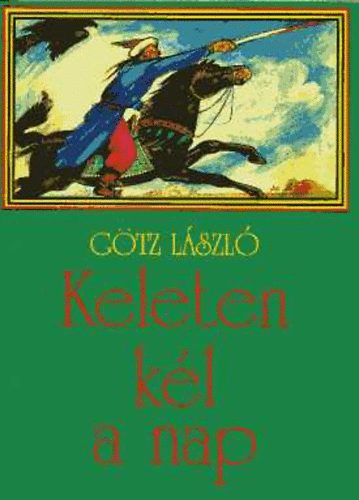 Gtz Lszl - Keleten kl a nap