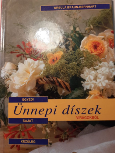 Ursula Braun-Berhart - Ünnepi díszek virágokból