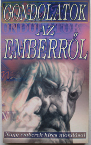Gondolatok az emberrl - Nagy emberek hres mondsai