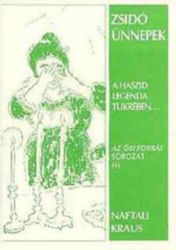 SZERZ Naftali Kraus SZERKESZT Slyom Olga GRAFIKUS Marc Chagall LEKTOR Dr. Yechiel Zvi Moskovits - Zsid nnepek A HASZID LEGENDA TKRBEN   Szombat - Peszch (Hsvt) - Svuot (Pnksd) - Ros Hsn (j v) - Jom Kippur (Engesztelnap) - Szukkot (Storosnnep) - Hanuka (A Fny nnepe) - Tu Bisvt (A Fk jve) - Prim (A