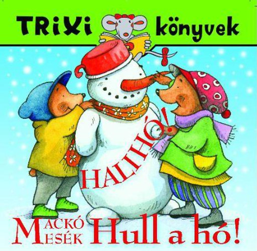 Miklya Zsolt; Miklya-Luzsányi Mónika - Mackómesék - Halihó! Hull a hó!
