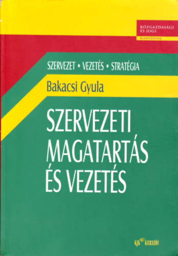 Bakacsi Gyula - Szervezeti magatart�s �s vezet�s