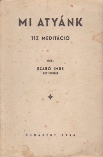 Szab Imre - Mi Atynk - Tz meditci