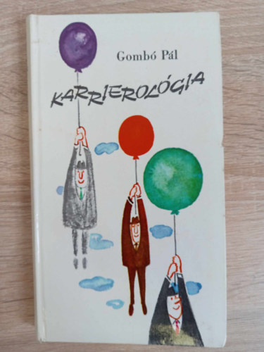 Gomb Pl, Remete Ibolya (szerk.), Vasvri Anna (ill.) - Karrierolgia - Hogyan csinljunk knnyen, gyorsan karriert? (Tudomnyos eladsok az letbl ellesett pldkkal) - Egyedi termkfot!