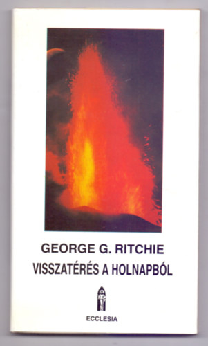 George G. Ritchie - Visszatrs a holnapbl (Return From Tomorrow) II. kiads