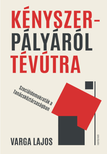 Varga Lajos - Kényszerpályáról tévútra