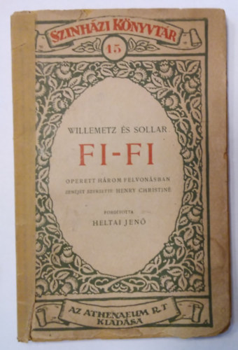 Willemetz s Sollar, Heltai Jen (ford.) - Fi-Fi  (  Operett hrom felvonsban, zenjt szerezte Henry Christin )