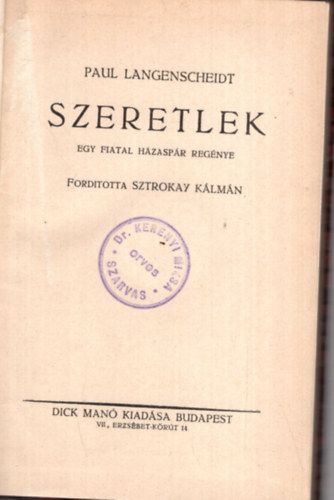 Paul Langenscheidt, Sztrokay Klmn (ford.) - Szeretlek - Egy fiatal hzaspr regnye