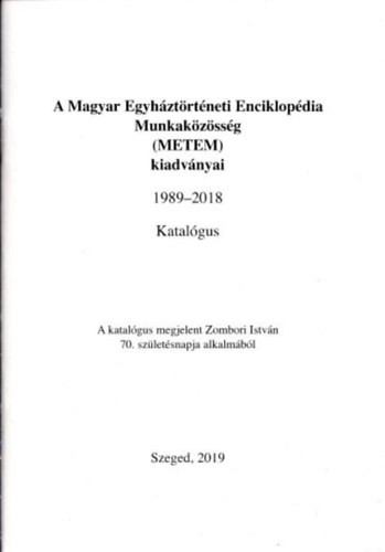 A Magyar Egyháztörténeti Enciklopédia Munkaközösség (METEM) kiadványai 1989-2018 - Katalógus