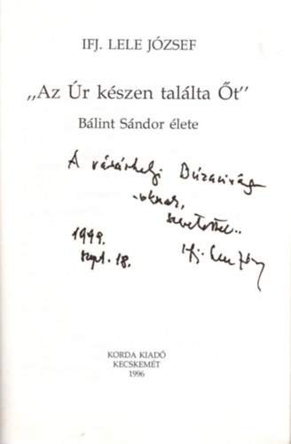 ifj. Lele Jzsef - Az r kszen tallta t (Blint Sndor lete) - Dediklt
