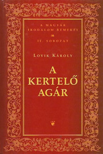 Lovik Kroly - A kertel agr  (Magyar Irodalom Remekei II.sorozat )