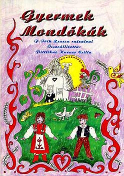 Pittlikn Kurucz Csilla, F. Tth Zsuzsa (ill.) - Gyermek mondkk - F. Tth Zsuzsa rajzaival