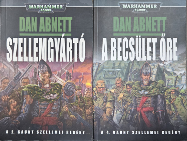 Dan Abnett - 2 db Dan Abnett Warhammer 40000 sci-fi regény: Szellemgyártó (Warhammer 40,000: Gaunt Szellemei 2.) + A becsület őre (Warhammer 40,000: Gaunt Szellemei 4.) (a Warhammer 40,000: Gaunt Szellemei sorozat 2. és 4. része)