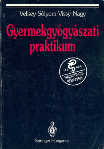 Velkey-Sólyom-Vissy-Nagy - Gyermekgyógyászati praktikum