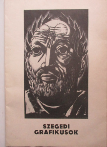 Nagy Kroly (szerk.) - Szegedi grafikusok