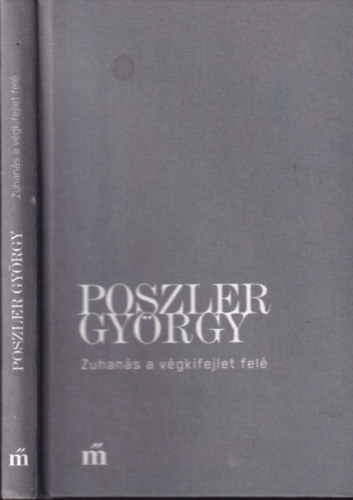 Poszler Gy�rgy - Zuhan�s a v�gkifejlet fel�