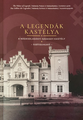 Bányai Balázs - A legendák kastélya - A nádasladányi Nádasdy-kastély (kiállításvezető)