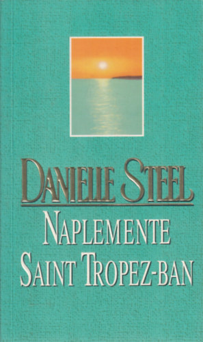 Danielle Steel - Naplemente Saint Tropez-ban