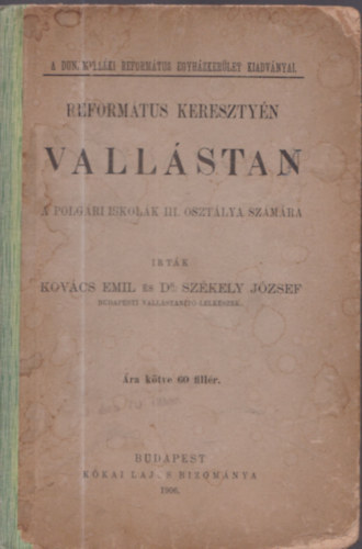 Kovcs Emil (szerk.), Dr. Szkely Jzsef - Reformtus keresztyn vallstan